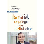 ISRAEL. LE PIEGE DE L'HISTOIRE, Araud Gérard