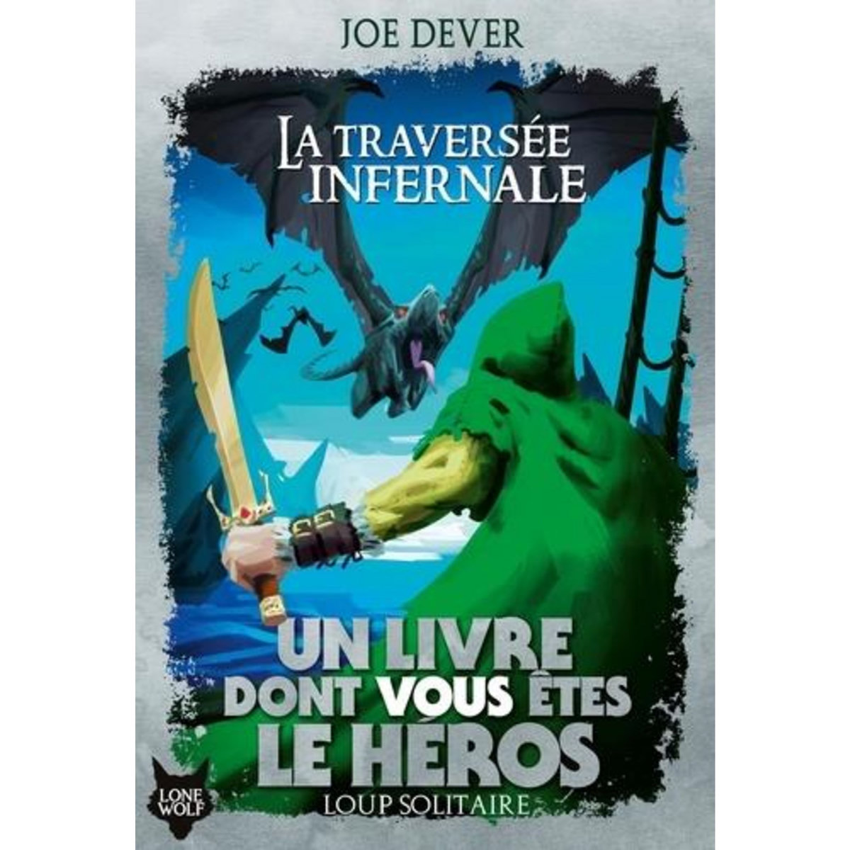LOUP SOLITAIRE TOME 2 : LA TRAVERSEE INFERNALE, Dever Joe