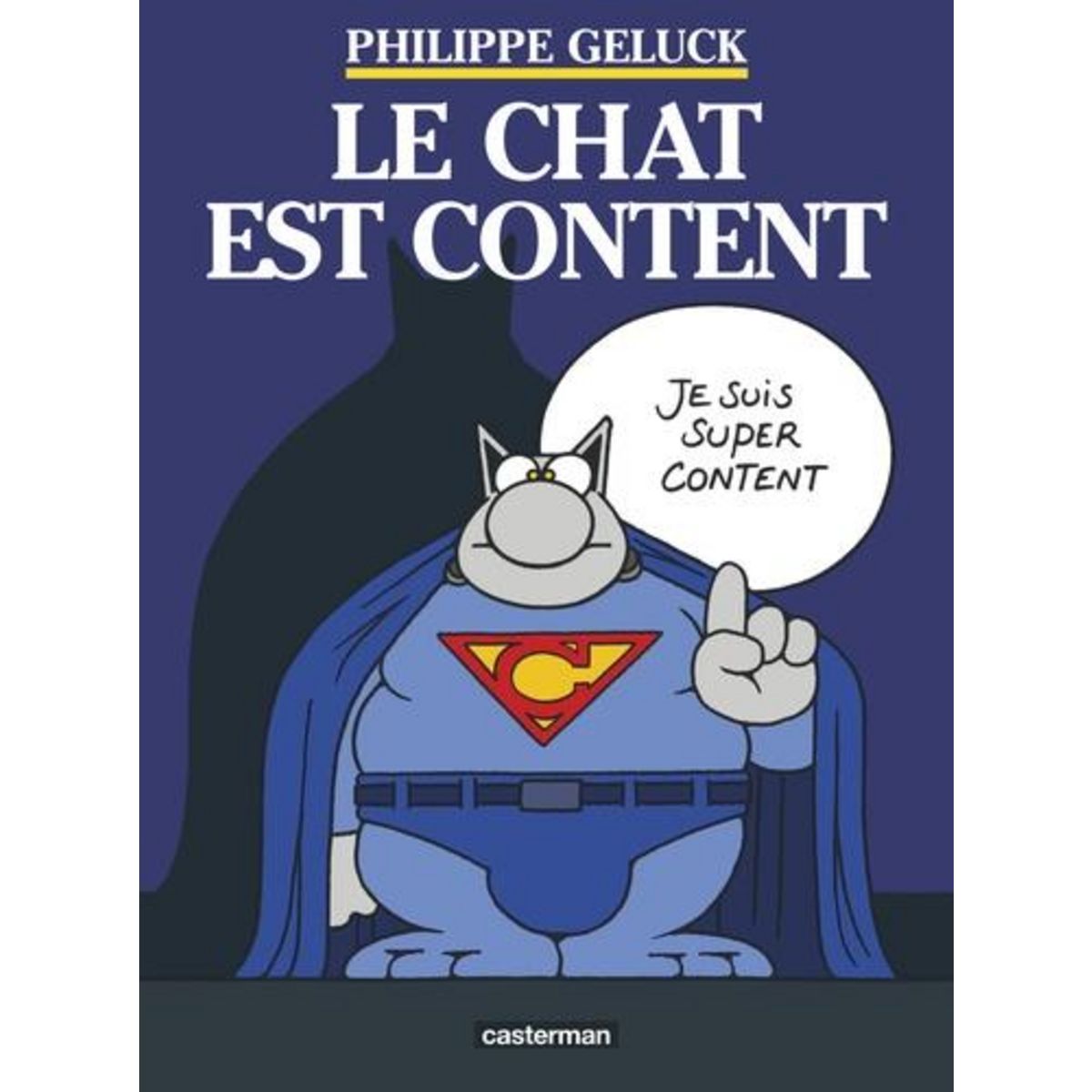 LE CHAT TOME 10 : LE CHAT EST CONTENT, Geluck Philippe