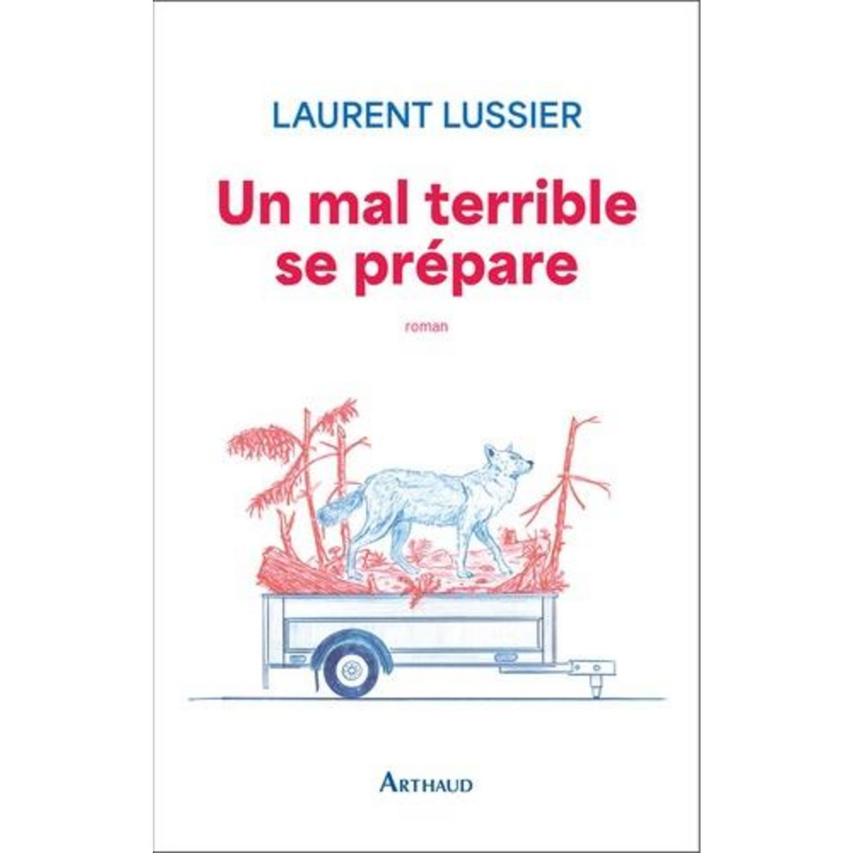UN MAL TERRIBLE SE PREPARE, Lussier Laurent