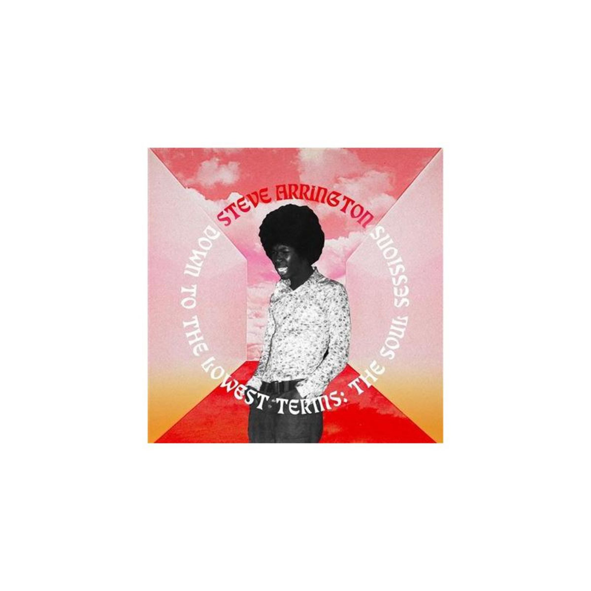 Down To The Lowest Terms The Soul Sessions