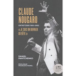 CLAUDE NOUGARO  JE SUIS UN OUVRIER DU REVE . ENTRETIENS 1983-2002, Pantchenko Daniel