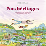 NOS HERITAGES. UNE HISTOIRE DE NOS REVOLUTIONS RACONTEE A MON FILS, Bernard Fred