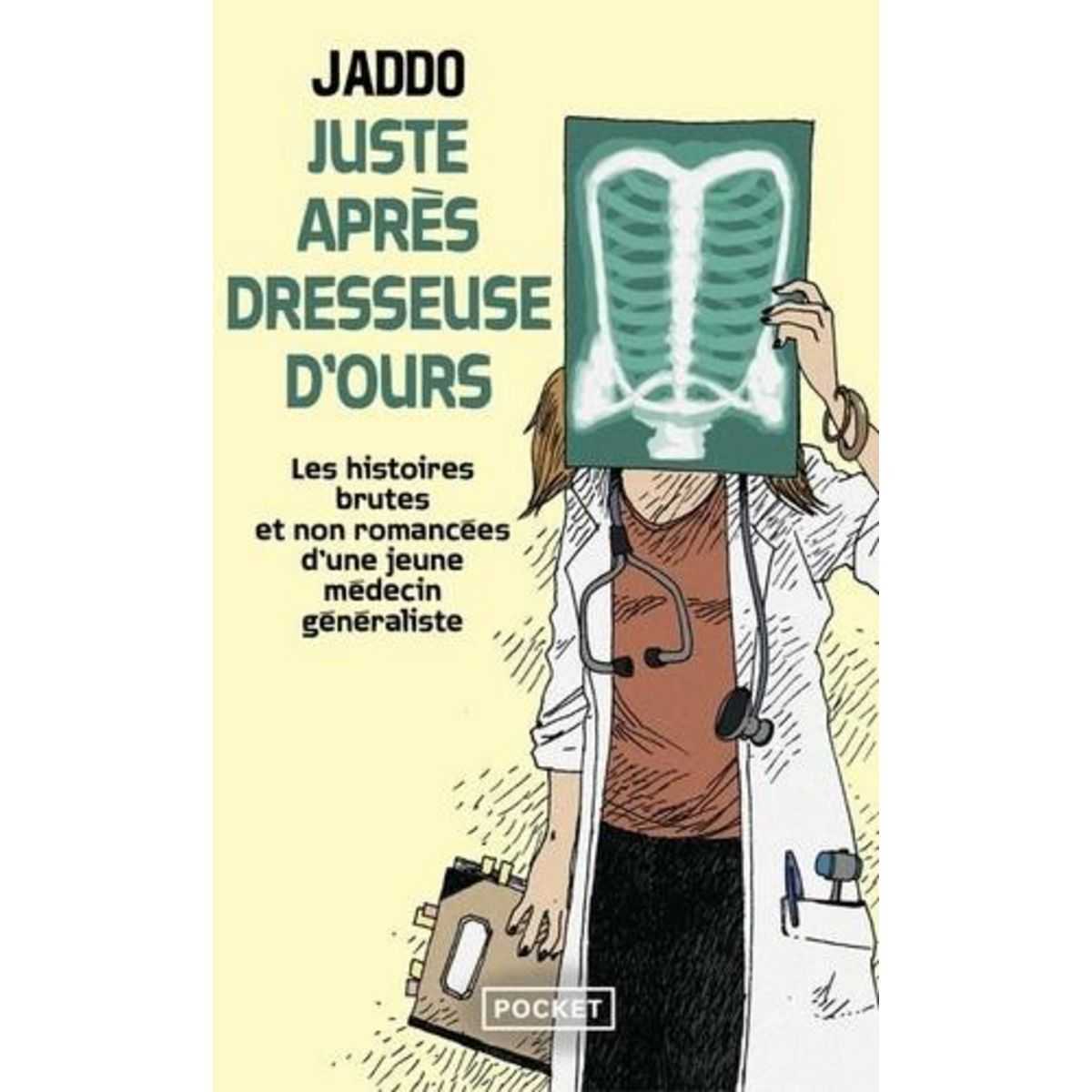 JUSTE APRES DRESSEUSE D'OURS. LES HISTOIRES BRUTES ET NON ROMANCEES D'UNE JEUNE MEDECIN GENERALISTE, Jaddo