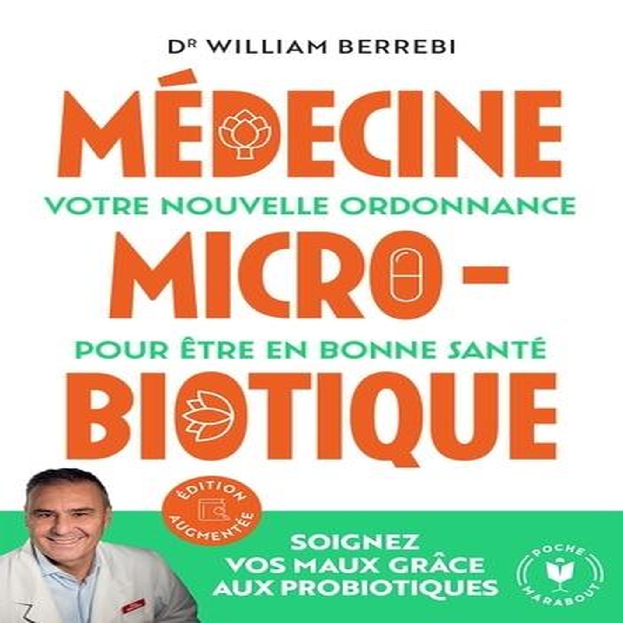 MEDECINE MICROBIOTIQUE. VOTRE NOUVELLE ORDONNANCE POUR ETRE EN BONNE SANTE, EDITION REVUE ET AUGMENTEE, Berrebi William