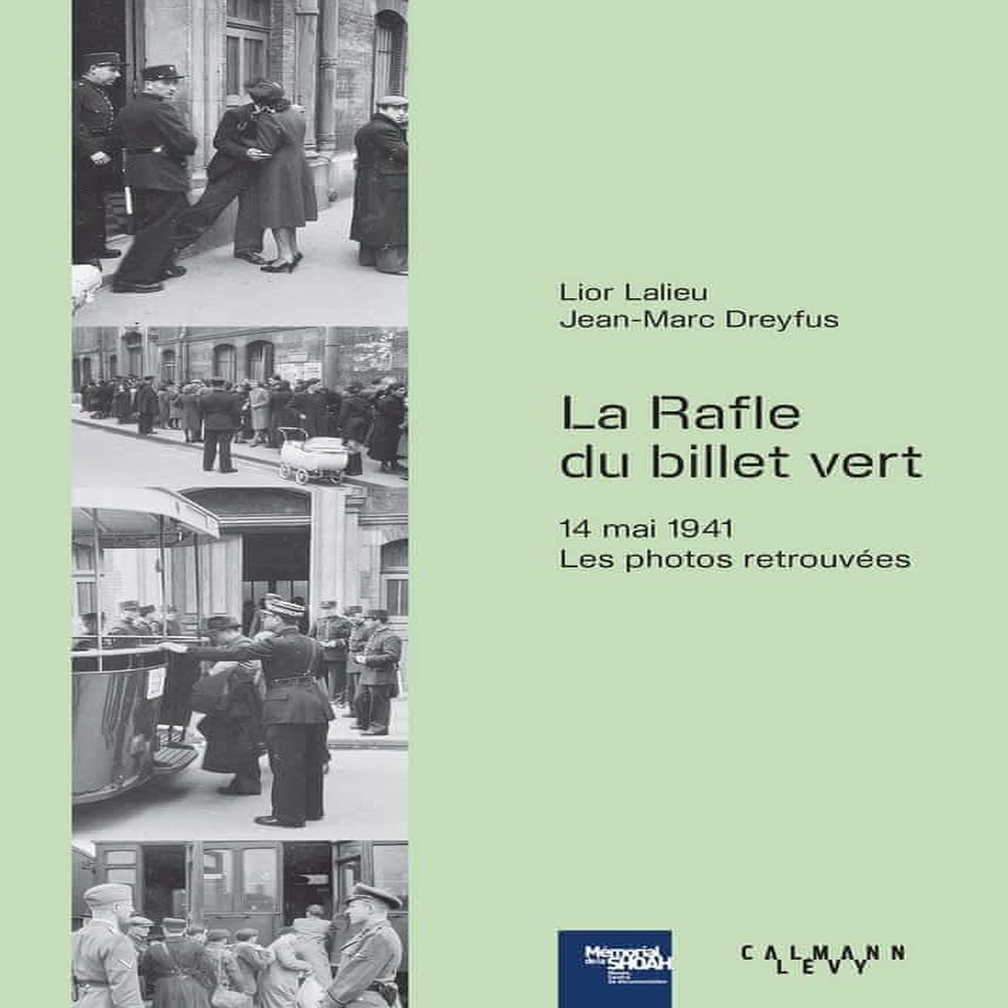 LA RAFLE DU  BILLET VERT . 14 MAI 1941, LES PHOTOS RETROUVEES, Lalieu Lior