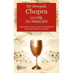 LA VOIE DU MAGICIEN. VINGT LECONS SPIRITUELLES POUR TRANSFORMER VOTRE VIE, Chopra Deepak