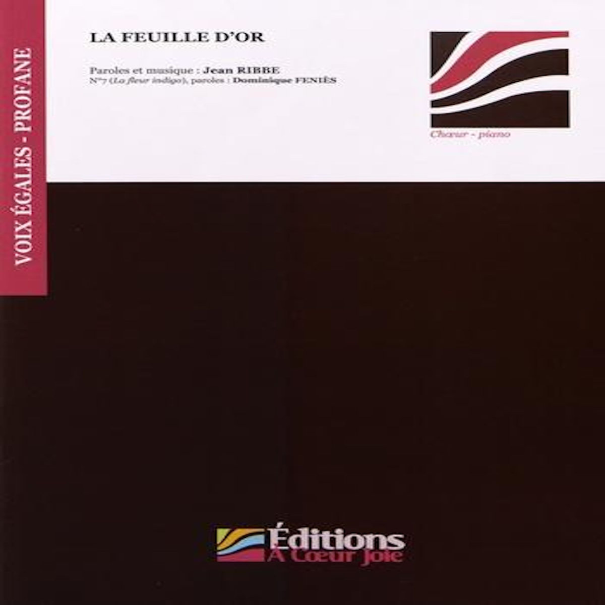 LA FEUILLE D'OR. 9 PIECES POUR CHOEUR A VOIX EGALES ET PIANO, Ribbe Jean
