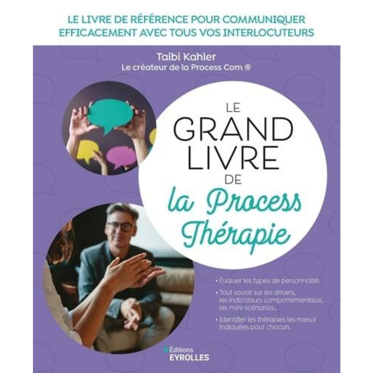 LE GRAND LIVRE DE LA PROCESS THERAPIE. LE LIVRE DE REFERENCE POUR COMMUNIQUER EFFICACEMENT AVEC TOUS VOS INTERLOCUTEURS, Kahler Taibi