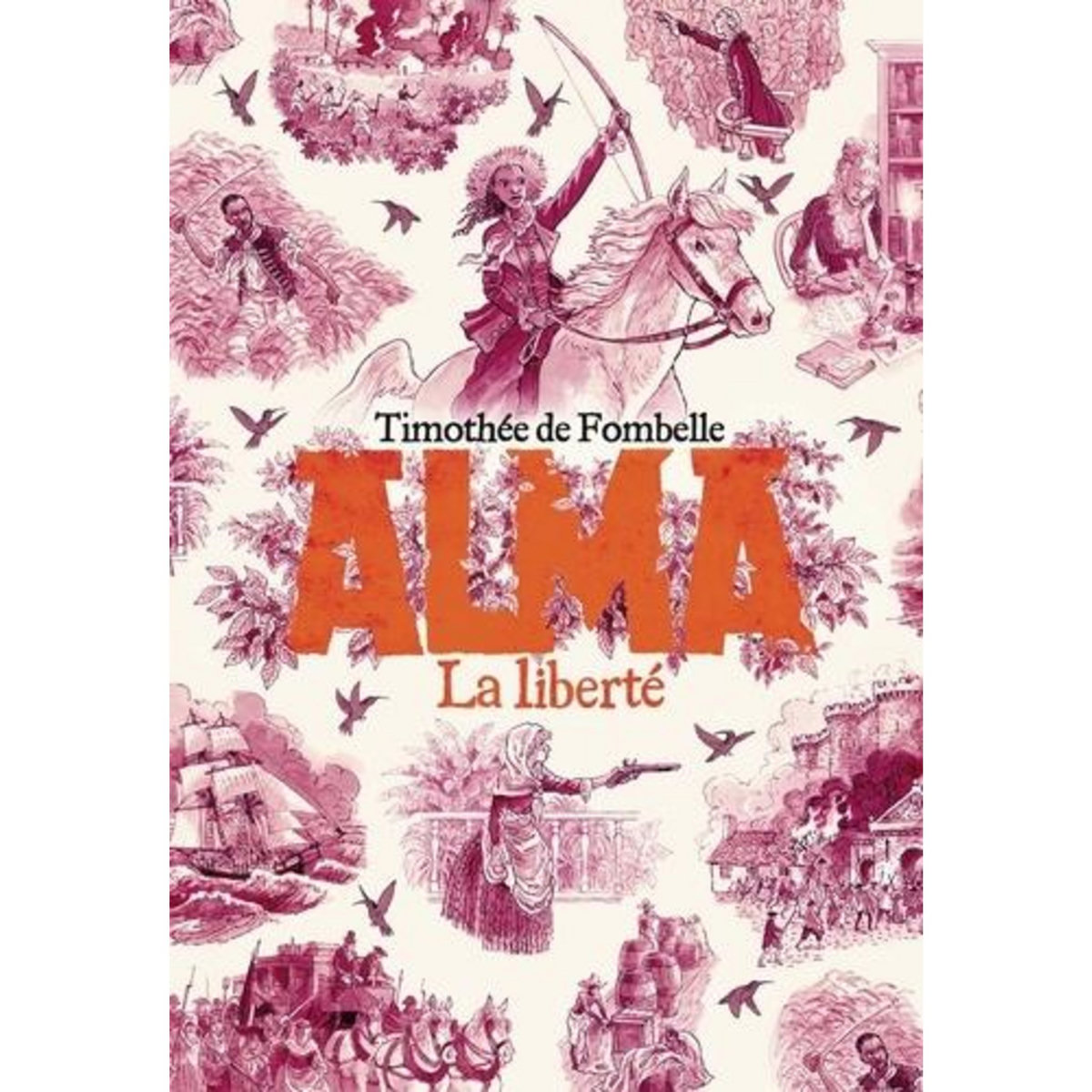 ALMA TOME 3 : LA LIBERTE, Fombelle Timothée de