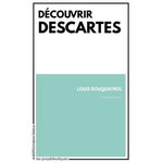 DECOUVRIR DESCARTES, Rouquayrol Louis