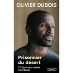 PRISONNIER DU DESERT. 711 JOURS AUX MAINS D'AL-QAIDA, Dubois Olivier