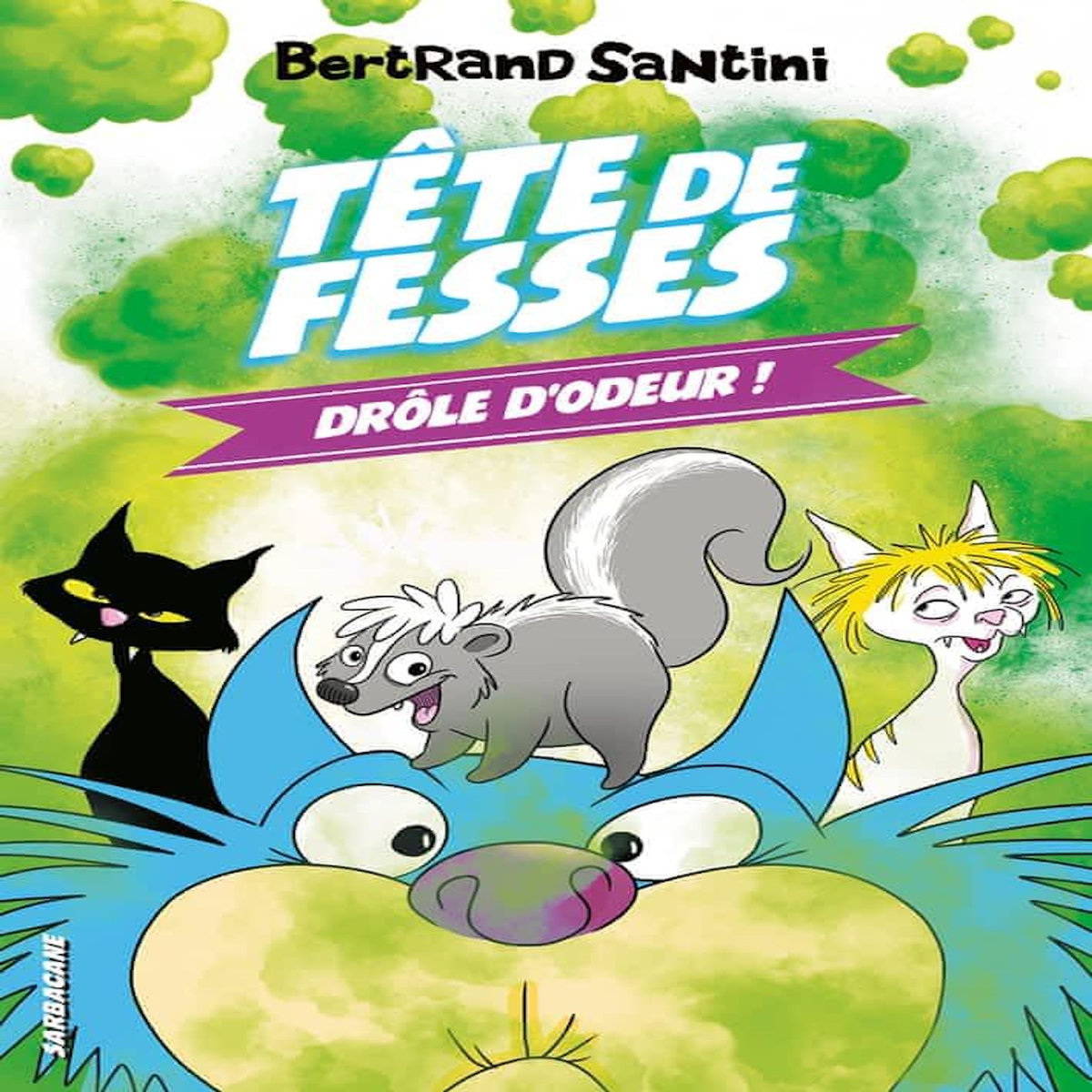 TETE DE FESSES TOME 7 : DROLE D'ODEUR !, Santini Bertrand
