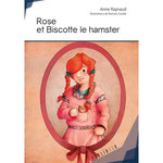 ROSE ET BISCOTTE LE HAMSTER, Raynaud Anne