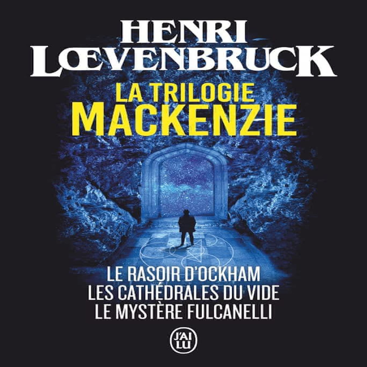 LA TRILOGIE MACKENZIE. LE RASOIR D'OCKHAM ; LES CATHEDRALES DU VIDE ; LE MYSTERE FULCANELLI, Loevenbruck Henri