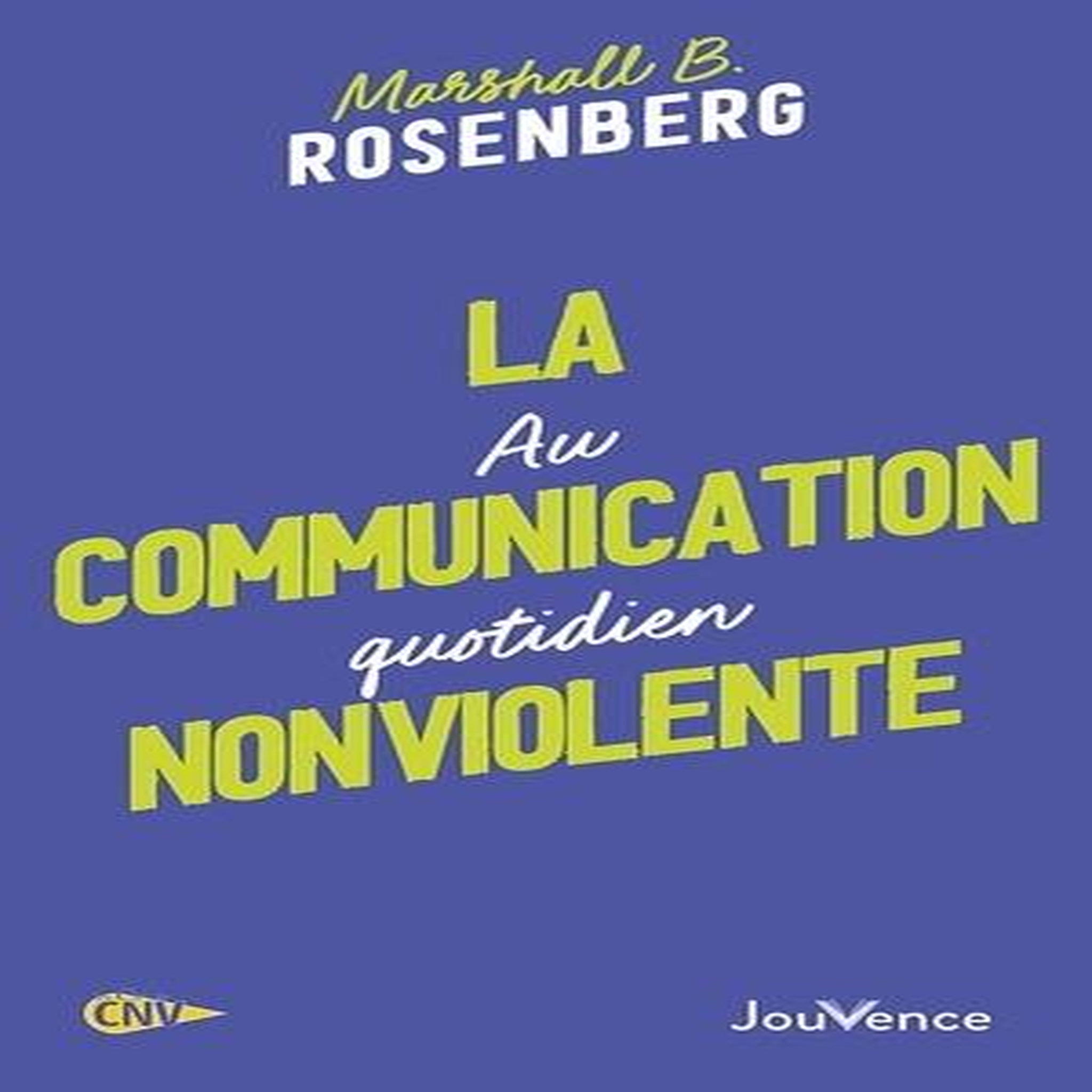 LA COMMUNICATION NONVIOLENTE AU QUOTIDIEN, Rosenberg Marshall B.