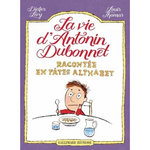 LA VIE D'ANTONIN DUBONNET RACONTEE EN PATES ALPHABET, Lévy Didier