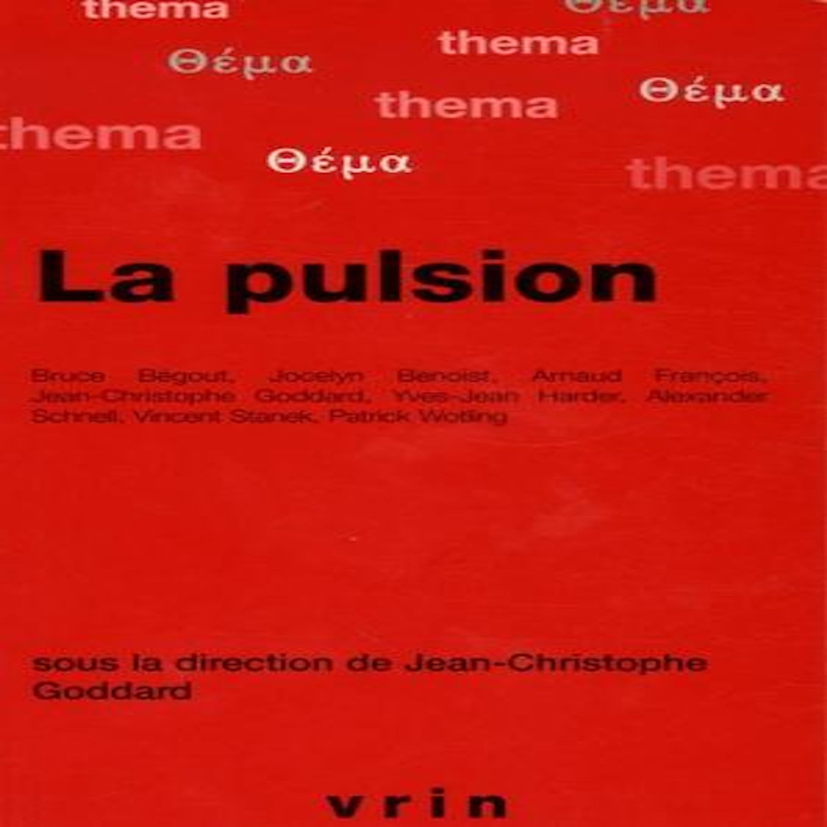 LA PULSION, Goddard Jean-Christophe