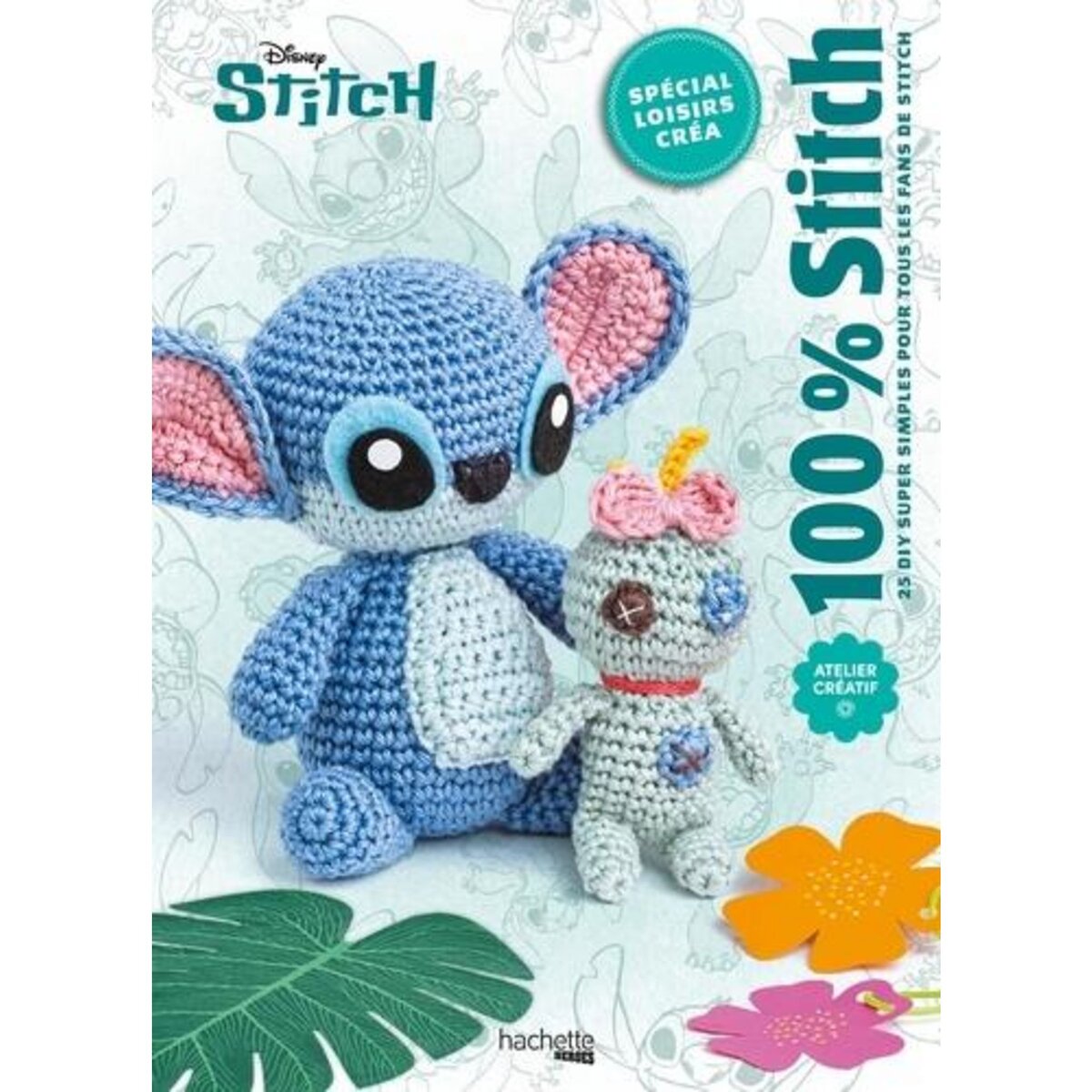 100% STITCH. SPECIAL LOISIRS CREA, Gruaz Maéva