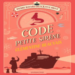 PIERRE BAYARD DETEXTIVE PRIVE TOME 3 : CODE PETITE SIRENE, Beauvais Clémentine