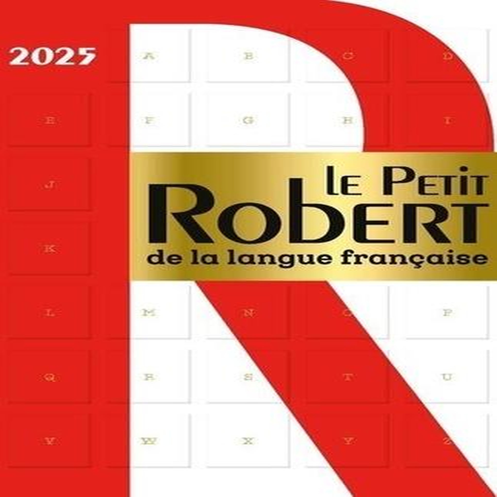LE PETIT ROBERT DE LA LANGUE FRANCAISE. EDITION 2025, Le Robert