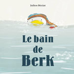 BERK : LE BAIN DE BERK, Béziat Julien