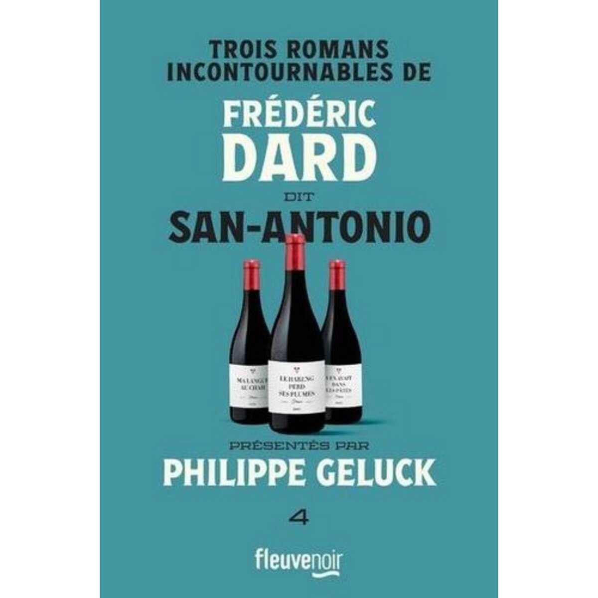 FREDERIC DARD DIT SAN-ANTONIO TOME 4 : TROIS ROMANS INCONTOURNABLES. MA LANGUE AU CHAH ; LE HARENG PERD SES PLUMES ; Y EN AVAIT DANS LES PATES, San-Antonio