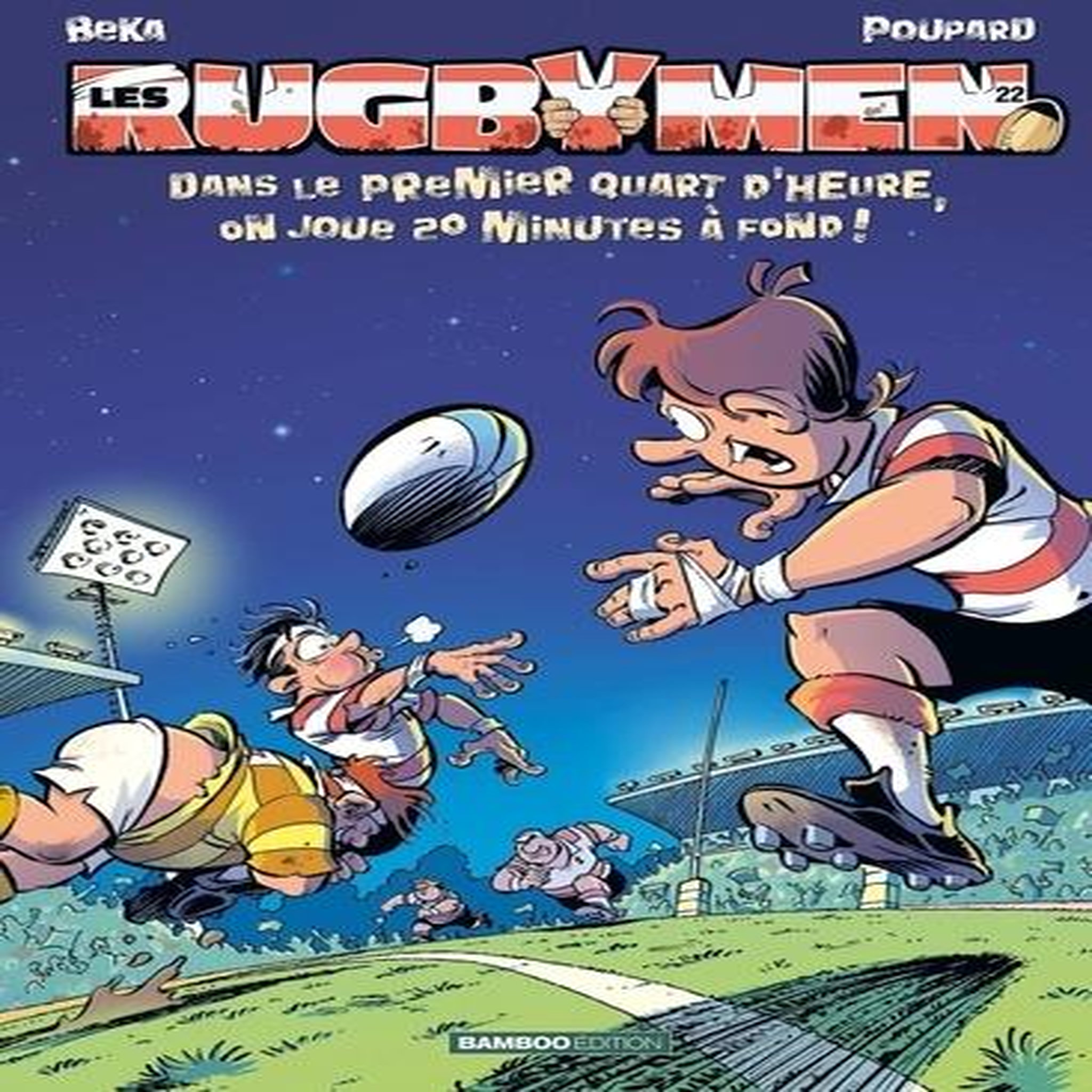 LES RUGBYMEN TOME 22 : DANS LE PREMIER QUART D'HEURE, ON JOUE 20 MINUTES A FOND !, BeKa
