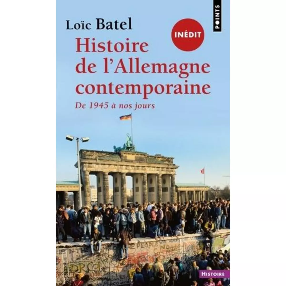  HISTOIRE DE L'ALLEMAGNE CONTEMPORAINE. DE 1945 A NOS JOURS, Batel Loïc