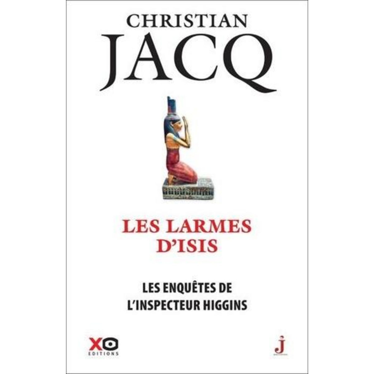 LES ENQUETES DE L'INSPECTEUR HIGGINS TOME 49 : LES LARMES D'ISIS, Jacq Christian
