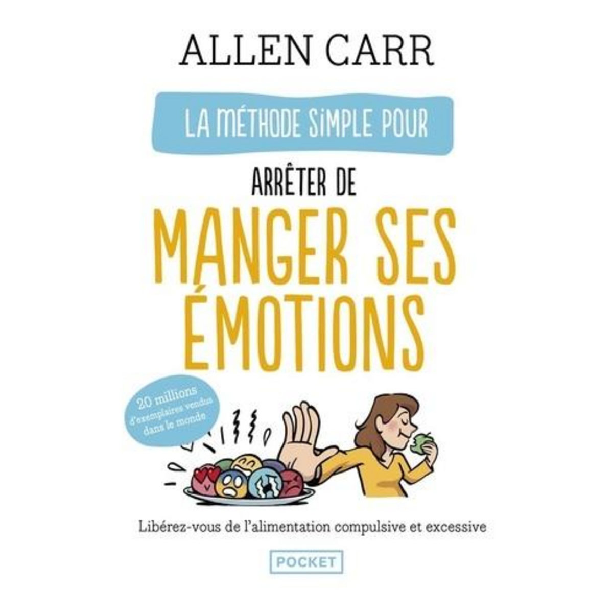 LA METHODE SIMPLE POUR ARRETER DE MANGER SES EMOTIONS, Carr Allen