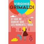 ET QUE NE DURENT QUE LES MOMENTS DOUX, Grimaldi Virginie
