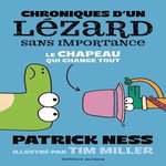 CHRONIQUES D'UN LEZARD SANS IMPORTANCE TOME 2 : LE CHAPEAU QUI CHANGE TOUT, Ness Patrick