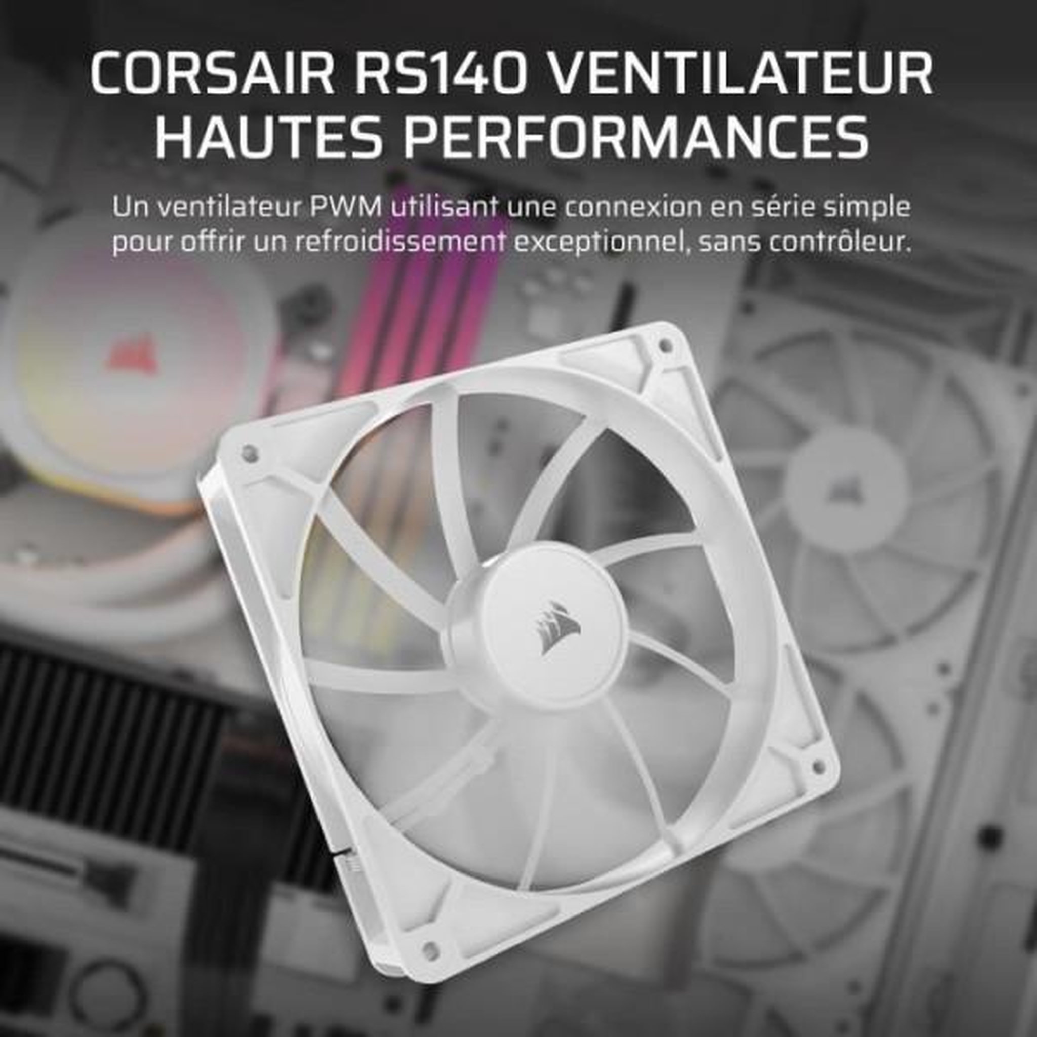 Voir la diapositive 2 : Corsair Ventilateur PWM 140mm - CORSAIR - RS140 - Blanc