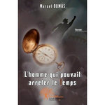 L'HOMME QUI POUVAIT ARRETER LE TEMPS, Dumas Marcel