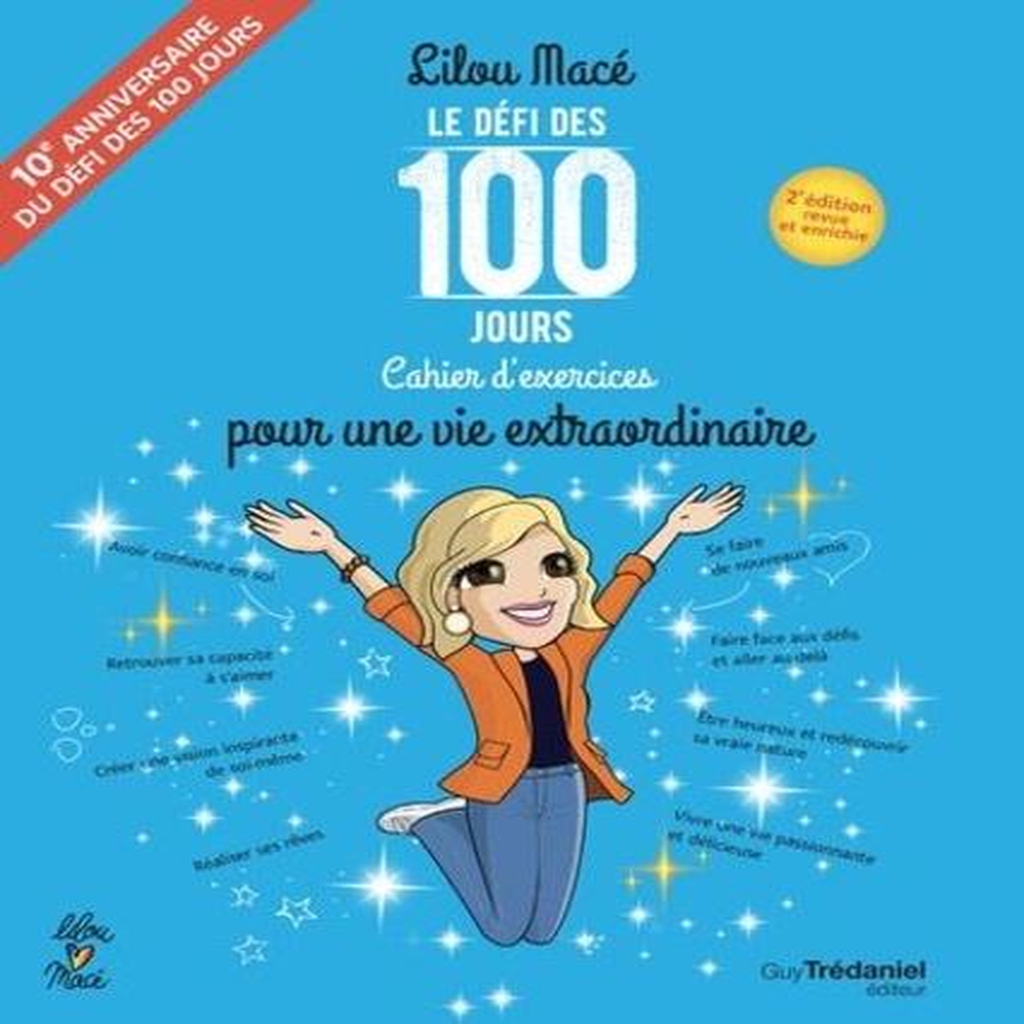 LE DEFI DES 100 JOURS ! CAHIER D'EXERCICES POUR UNE VIE EXTRAORDINAIRE. 2E EDITION REVUE ET AUGMENTEE, Macé Lilou