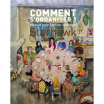 COMMENT S'ORGANISER?. MANUEL POUR L'ACTION COLLECTIVE, Starhawk