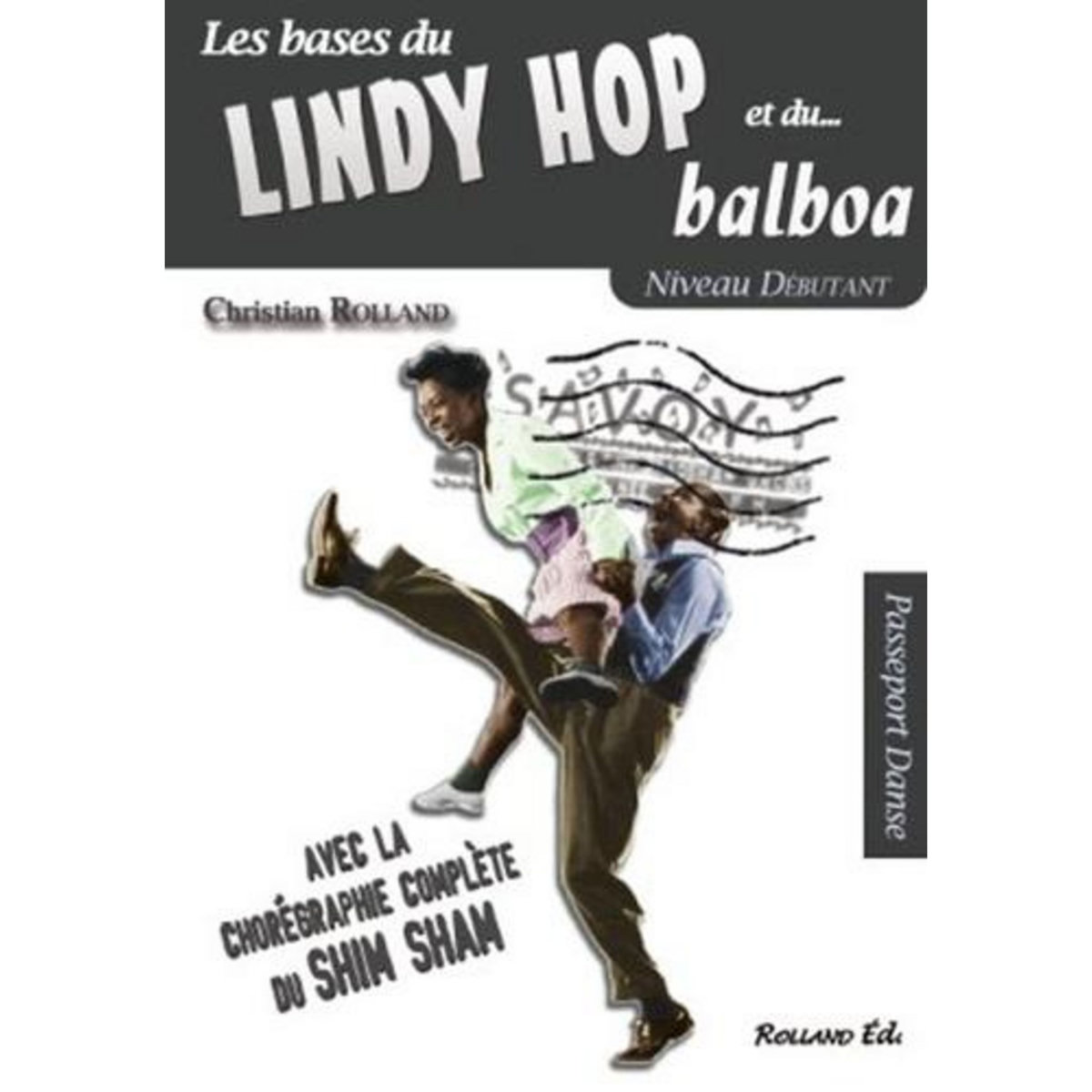 LE LINDY HOP ET LE BALBOA, Rolland Christian