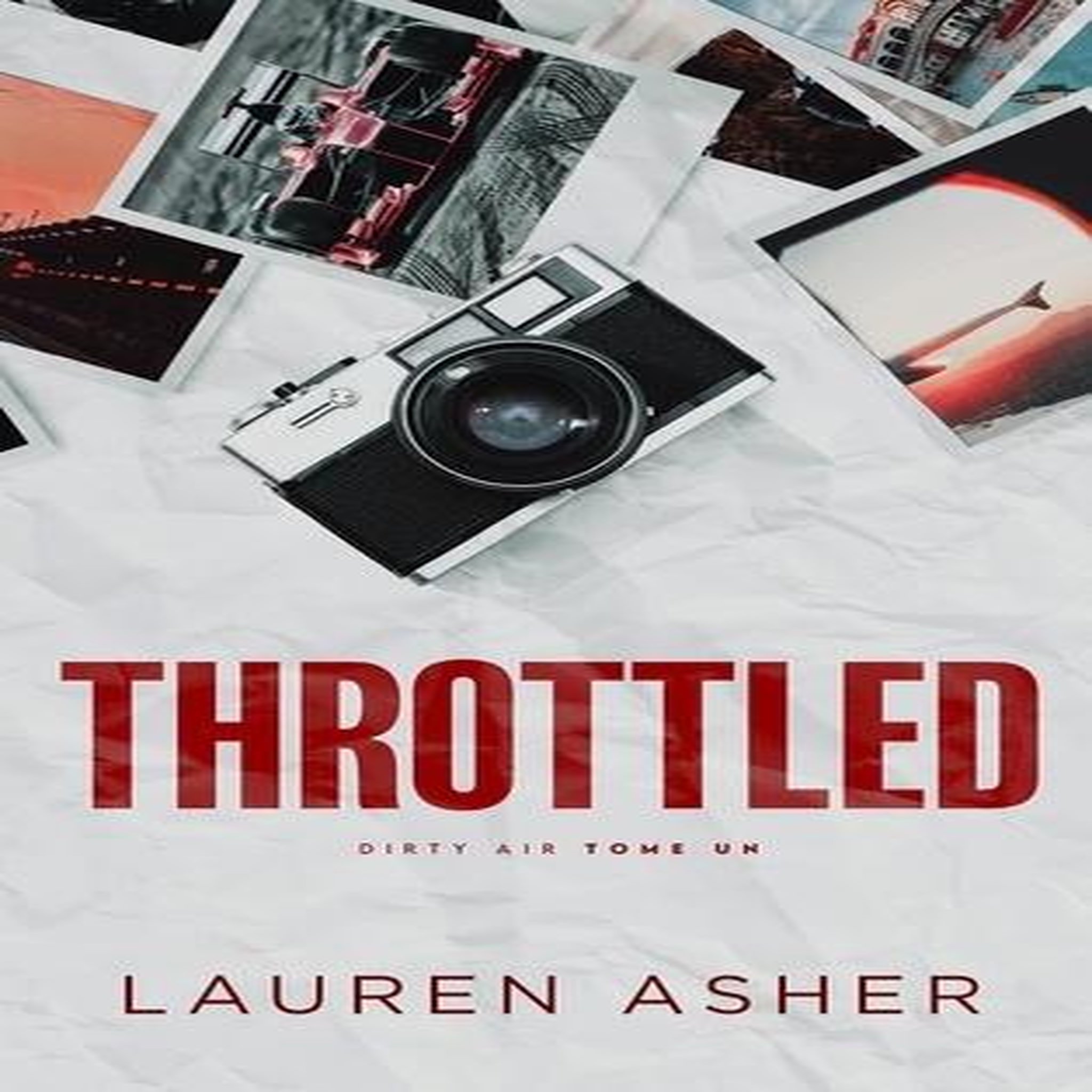 DIRTY AIR TOME 1 : THROTTLED, Asher Lauren