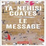LE MESSAGE, Coates Ta-Nehisi