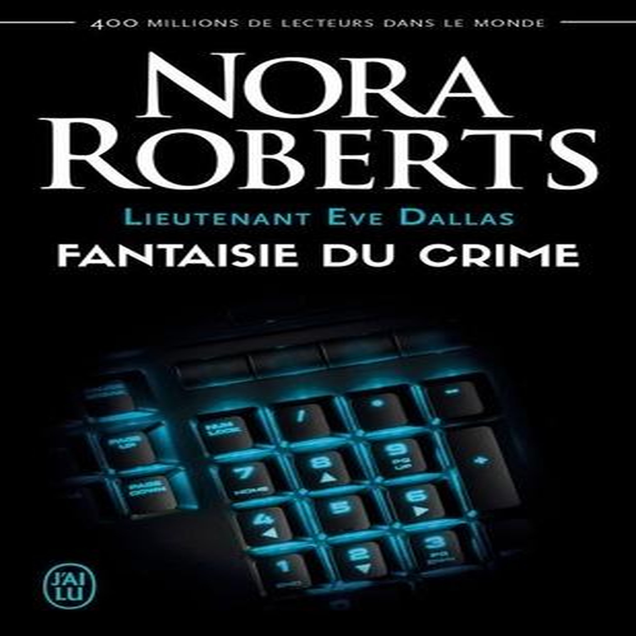 LIEUTENANT EVE DALLAS TOME 30 : FANTAISIE DU CRIME, Roberts Nora