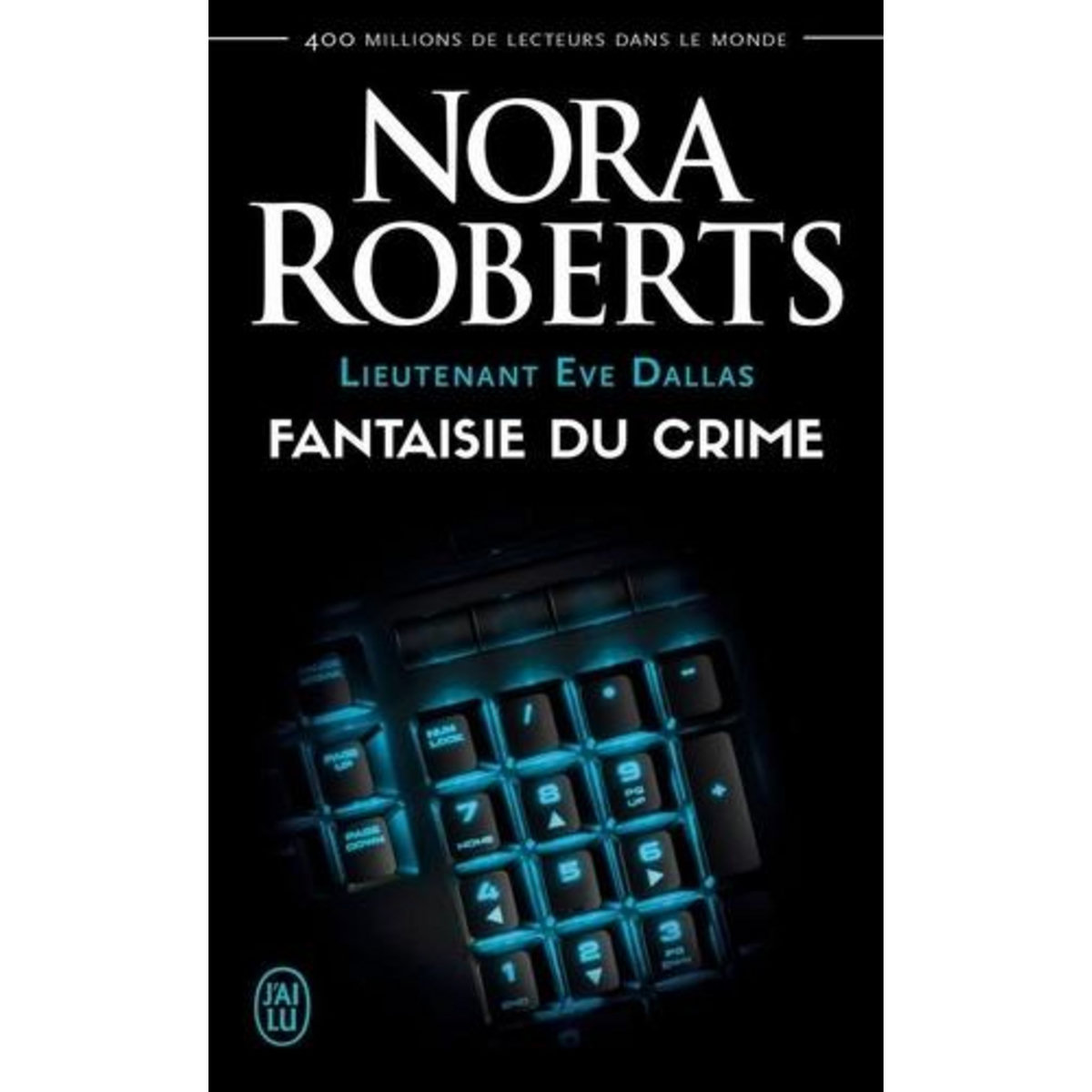 LIEUTENANT EVE DALLAS TOME 30 : FANTAISIE DU CRIME, Roberts Nora