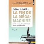 LA FIN DE LA MEGAMACHINE. SUR LES TRACES D'UNE CIVILISATION EN VOIE D'EFFONDREMENT, Scheidler Fabian