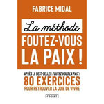 LA METHODE FOUTEZ-VOUS LA PAIX !, Midal Fabrice