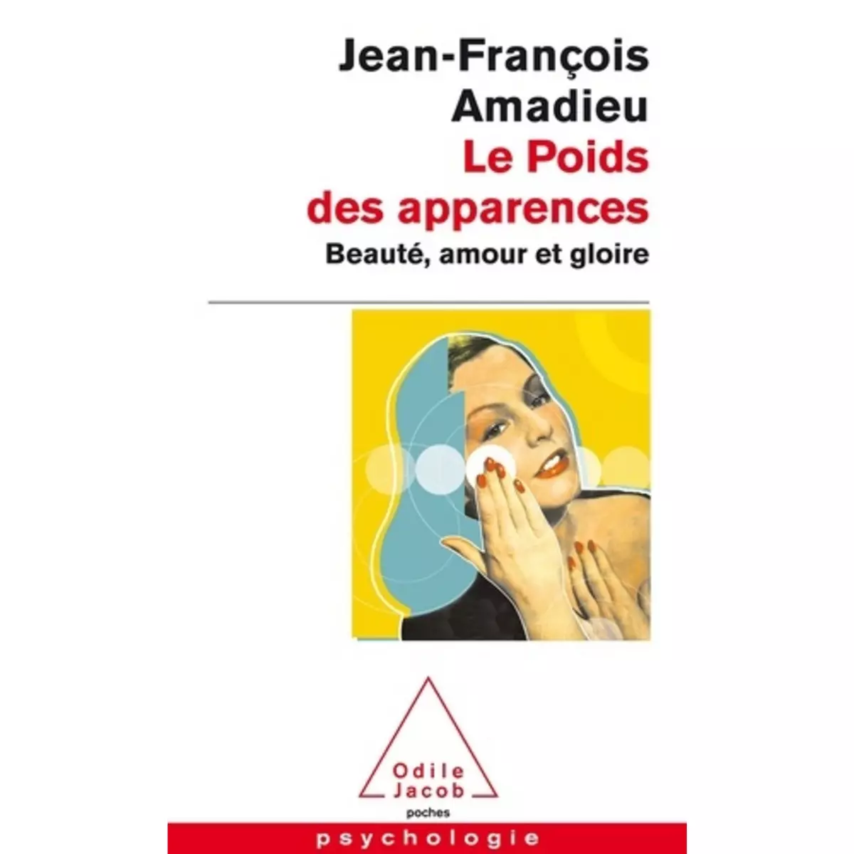  LE POIDS DES APPARENCES. BEAUTE, AMOUR ET GLOIRE, Amadieu Jean-François