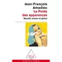  LE POIDS DES APPARENCES. BEAUTE, AMOUR ET GLOIRE, Amadieu Jean-François