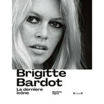 BRIGITTE BARDOT. LA DERNIERE ICONE, Vignol Baptiste