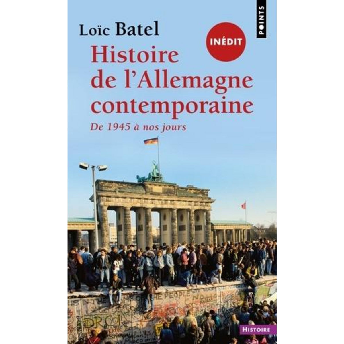 HISTOIRE DE L'ALLEMAGNE CONTEMPORAINE. DE 1945 A NOS JOURS, Batel Loïc