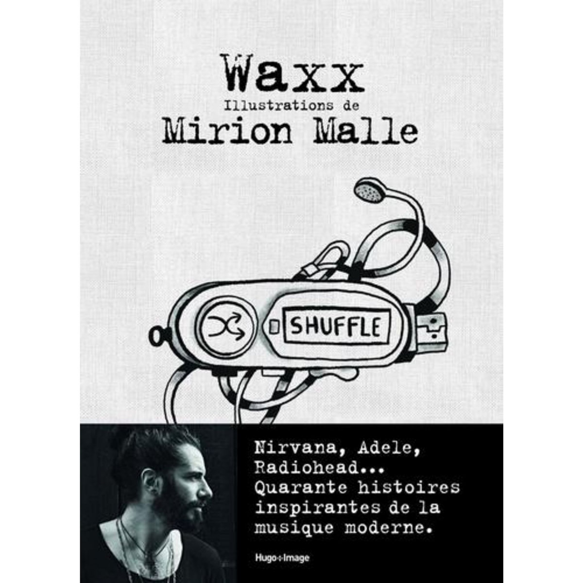 SHUFFLE. 40 HISTOIRES INSPIRANTES DE LA MUSIQUE MODERNE, Waxx