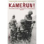 KAMERUN ! UNE GUERRE CACHEE AUX ORIGINES DE LA FRANCAFRIQUE (1948-1971), Deltombe Thomas